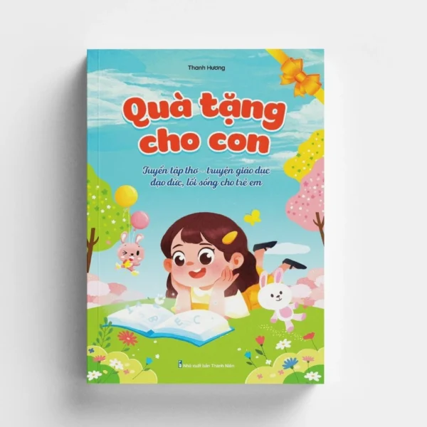 Sách - Quà Tặng Cho Con ( Tuyển Tập Thơ - Truyện giáo Dục Đạo Đức, Lối Sống Cho Trẻ Em)