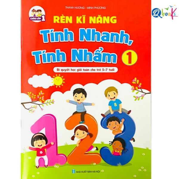 Sách - Rèn Kĩ Năng Tính Nhanh, Tính Nhẩm 1 - Bí quyết học giỏi toán cho trẻ 5 - 7 tuổi