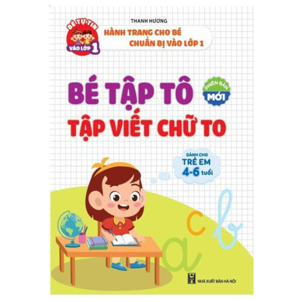 Sách-Bé Tập Tô Tập Luyện Viết Chữ To Vở Hành Trang Cho Bé Chuẩn Bị Vào Lớp 1 Dành Cho Trẻ 4 - 6 Tuổi